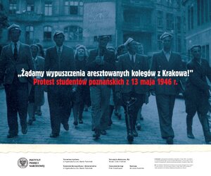 „Żądamy wypuszczenia aresztowanych kolegów z Krakowa! Protest studentów poznańskich z 13 maja 1946 r.”