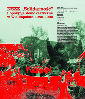 Wystawa „NSZZ »Solidarność« i opozycja demokratyczna w Wielkopolsce w latach 1980–1990” PLANSZA TYTUŁOWA