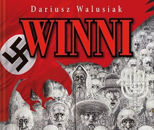 Dariusz Walusiak „Winni. Holokaust i fałszowanie historii”