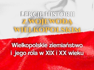 Lekcje historii z Wojewodą Wielkopolskim